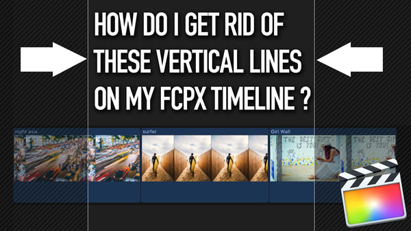 How do I get rid of these vertical lines on my Final Cut Pro X timeline?