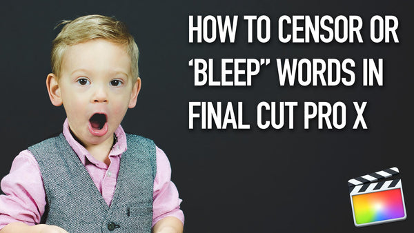 How to Censor or 'Bleep' Words in Final Cut Pro X
