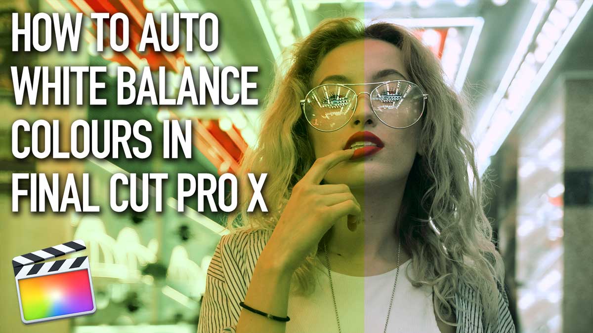 How to Auto White Balance Colours in Final Cut Pro X 10.4