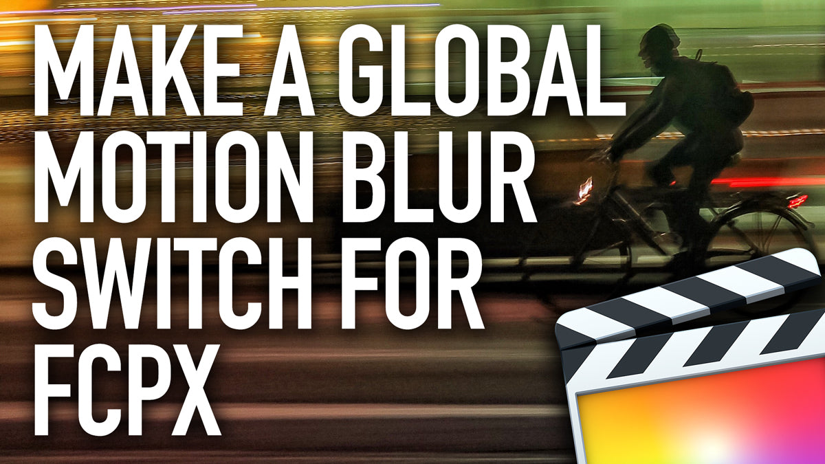 How to Make a Global Motion Blur Switch for Final Cut Pro X