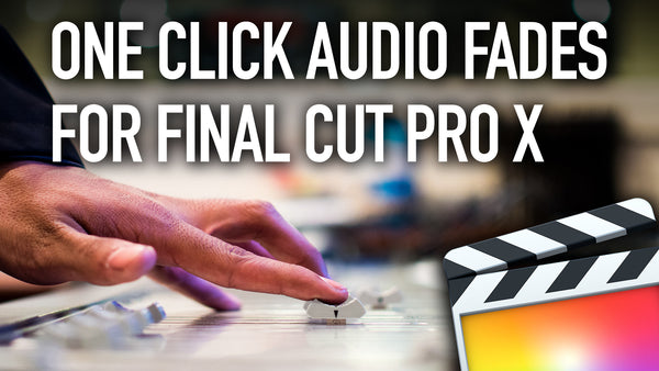 How to Make One Click Audio Fades in Final Cut Pro X