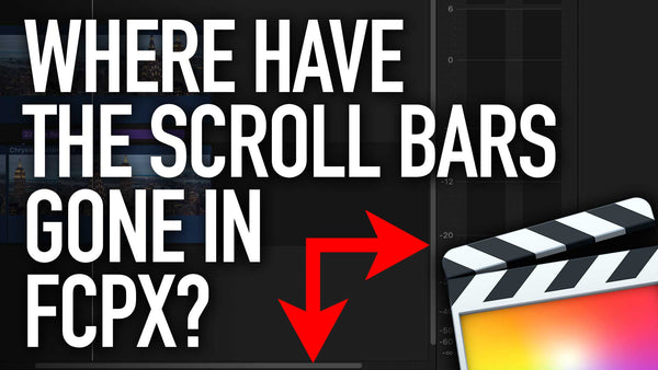 Where Have the Scroll Bars Gone in Final Cut Pro X?