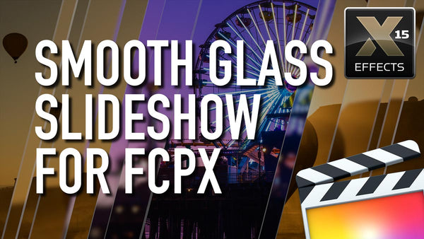 XEffects Smooth Glass Slideshow Plugins for Final Cut Pro X FCPX ...